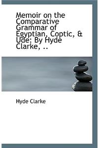 Memoir on the Comparative Grammar of Egyptian, Coptic, & Ude