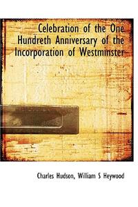 Celebration of the One Hundreth Anniversary of the Incorporation of Westminster