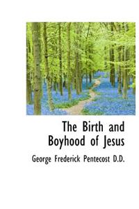 The Birth and Boyhood of Jesus