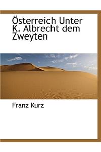 Sterreich Unter K. Albrecht Dem Zweyten