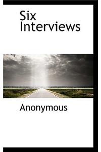 Six Interviews