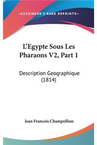 L'Egypte Sous Les Pharaons V2, Part 1: Description Geographique (1814)