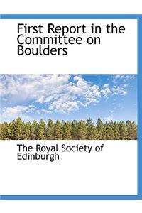 First Report in the Committee on Boulders