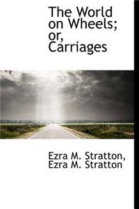 The World on Wheels; Or, Carriages