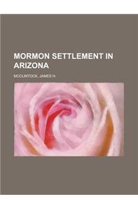 Mormon Settlement in Arizona