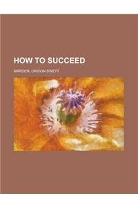 How to Succeed
