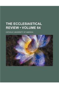 The Ecclesiastical Review (Volume 64)