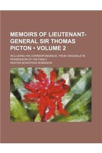 Memoirs of Lieutenant-General Sir Thomas Picton (Volume 2); Including His Correspondence, from Originals in Possession of His Family