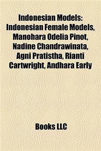 Indonesian Models: Indonesian Female Models, Manohara Odelia Pinot, Nadine Chandrawinata, AGNI Pratistha, Rianti Cartwright, Andhara Earl