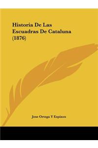 Historia De Las Escuadras De Cataluna (1876)