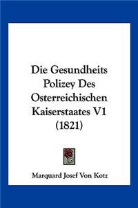 Die Gesundheits Polizey Des Osterreichischen Kaiserstaates V1 (1821)