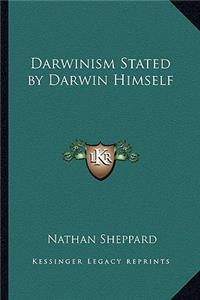 Darwinism Stated by Darwin Himself