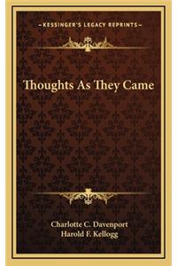 Thoughts as They Came