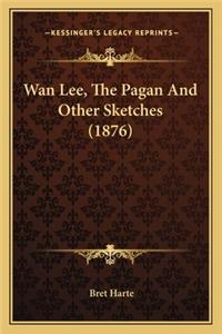 WAN Lee, the Pagan and Other Sketches (1876)