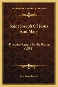 Saint Joseph of Jesus and Mary: Priedieu Papers in His Praise (1898)