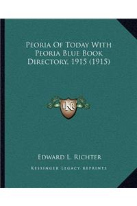Peoria Of Today With Peoria Blue Book Directory, 1915 (1915)