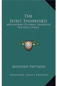 The Spirit Enshrined