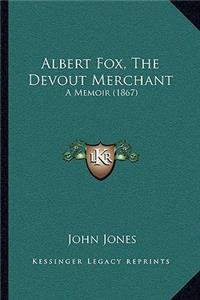 Albert Fox, The Devout Merchant