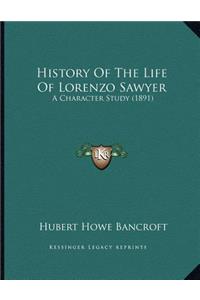 History Of The Life Of Lorenzo Sawyer