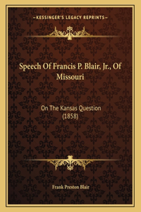 Speech Of Francis P. Blair, Jr., Of Missouri