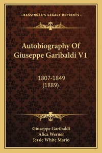 Autobiography Of Giuseppe Garibaldi V1