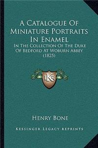 A Catalogue Of Miniature Portraits In Enamel