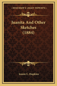 Juanita And Other Sketches (1884)