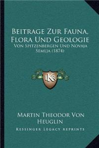 Beitrage Zur Fauna, Flora Und Geologie