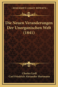 Die Neuen Veranderungen Der Unorganischen Welt (1841)