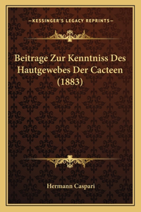 Beitrage Zur Kenntniss Des Hautgewebes Der Cacteen (1883)
