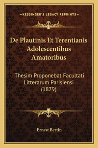 De Plautinis Et Terentianis Adolescentibus Amatoribus