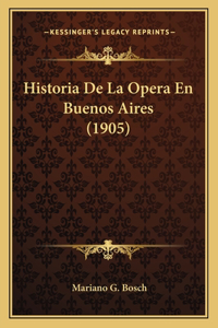 Historia De La Opera En Buenos Aires (1905)