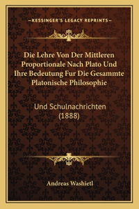 Die Lehre Von Der Mittleren Proportionale Nach Plato Und Ihre Bedeutung Fur Die Gesammte Platonische Philosophie