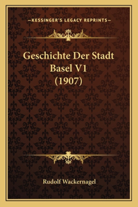 Geschichte Der Stadt Basel V1 (1907)