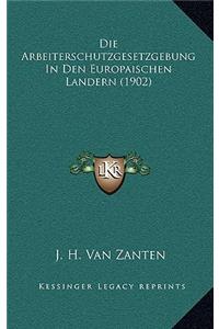 Die Arbeiterschutzgesetzgebung In Den Europaischen Landern (1902)