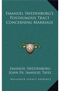 Emanuel Swedenborg's Posthumous Tract Concerning Marriage