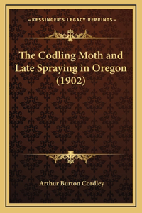 The Codling Moth and Late Spraying in Oregon (1902)