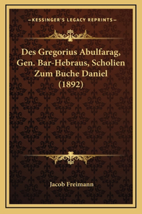 Des Gregorius Abulfarag, Gen. Bar-Hebraus, Scholien Zum Buche Daniel (1892)