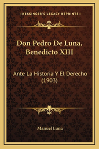 Don Pedro De Luna, Benedicto XIII