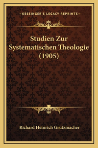Studien Zur Systematischen Theologie (1905)