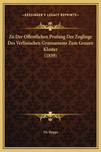 Zu Der Offentlichen Prufung Der Zoglinge Des Verlinischen Gymnasiums Zum Grauen Kloster (1859)