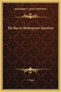 The Bacon Shakespeare Question
