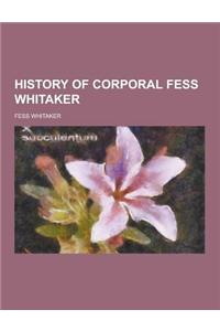 History of Corporal Fess Whitaker