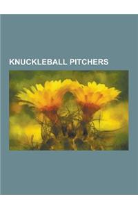 Knuckleball Pitchers: Hoyt Wilhelm, Eddie Cicotte, List of Knuckleball Pitchers, Tim Wakefield, Jim Bouton, Phil Niekro, R. A. Dickey, Joe N