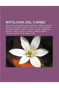 Mitologia del Caribe: Mitologia Afroamericana, Oduduwa, Zombi, Diloggun, Obatala, Orunmila, Orisha, Palo, Oya, Oia, Religiones Afrobrasilena