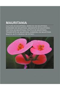 Mauritania: Cultura de Mauritania, Derecho de Mauritania, Economia de Mauritania, Geografia de Mauritania, Historia de Mauritania