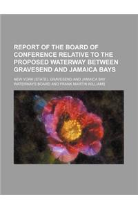 Report of the Board of Conference Relative to the Proposed Waterway Between Gravesend and Jamaica Bays