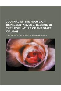 Journal of the House of Representatives Session of the Legislature of the State of Utah