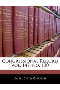 Congressional Record Vol. 147, No. 130