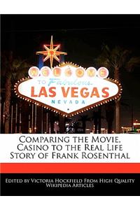 Comparing the Movie, Casino to the Real Life Story of Frank Rosenthal